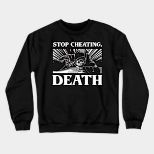 Don't Cheat, Death! T-shirt Design Crewneck Sweatshirt